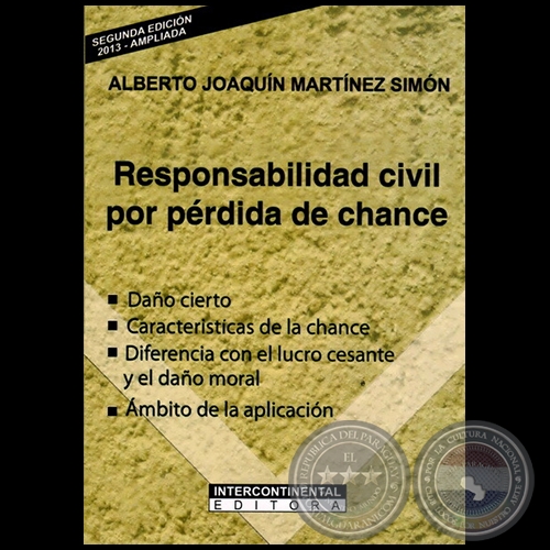 RESPONSABILIDAD CIVIL POR PÉRDIDA DE CHANCE - SEGUNDA EDICIÓN 2013 - Autor: ALBERTO JOAQUÍN MARTÍNEZ SIMÓN - Año 2013